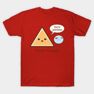You're Pointless, Meme Triangle T-Shirt
